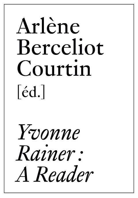 Couverture du catalogue "Yvonne Rainer : A Reader" publication réalisée à l'occasion de l'exposition éponyme présentée au Crac Occitanie en 2025.